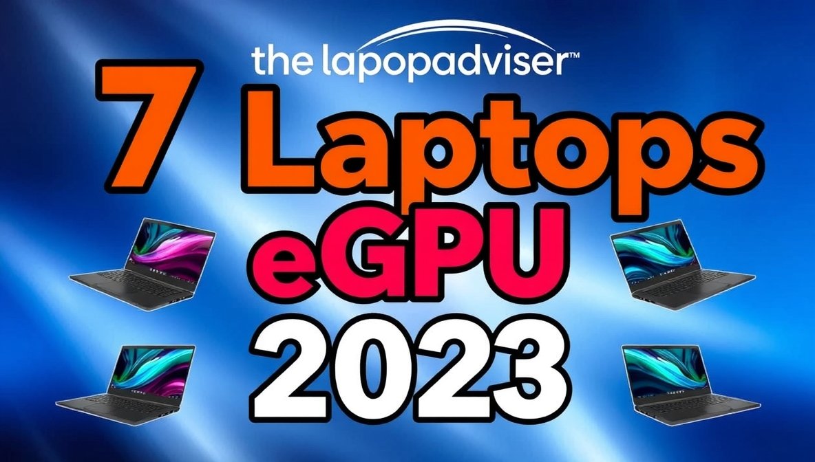7 laptops egpu 2023 thelaptopadviser