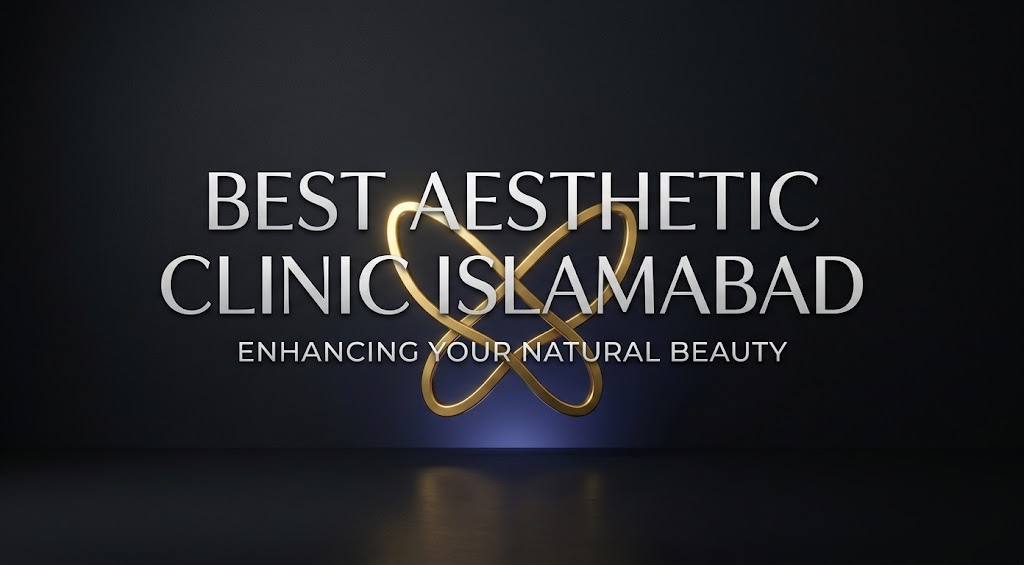 Best Aesthetic Clinic Islamabad